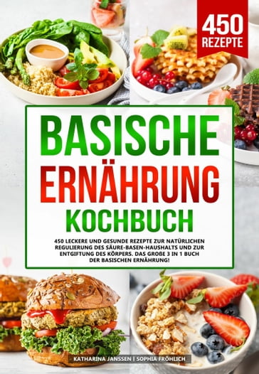 Basische Ernährung Kochbuch - Katharina Janssen - Sophia Frohlich