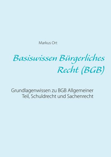 Basiswissen Bürgerliches Recht (BGB) - Markus Ort