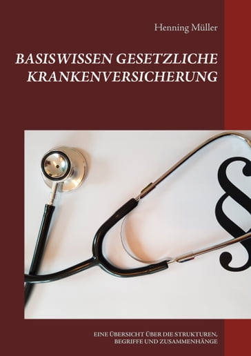 Basiswissen Gesetzliche Krankenversicherung - Henning Muller