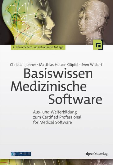 Basiswissen Medizinische Software - Christian Johner - Matthias Holzer-Klupfel - Sven Wittorf