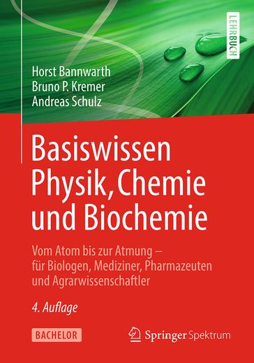 Basiswissen Physik, Chemie und Biochemie - Andreas Schulz - Bruno P. Kremer - Horst Bannwarth