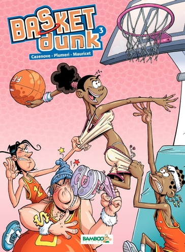 Basket Dunk - Tome 3 - Arnaud Plumeri - Christophe Cazenove - Plumeri