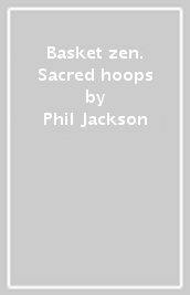 Basket & zen. Sacred hoops