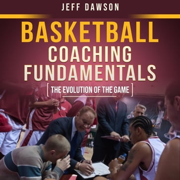 Basketball Coaching Fundamentals - Jeff Dawson