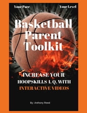 Basketball Parent Toolkit: Increase Your HoopSkills I. Q. Interactive Videos