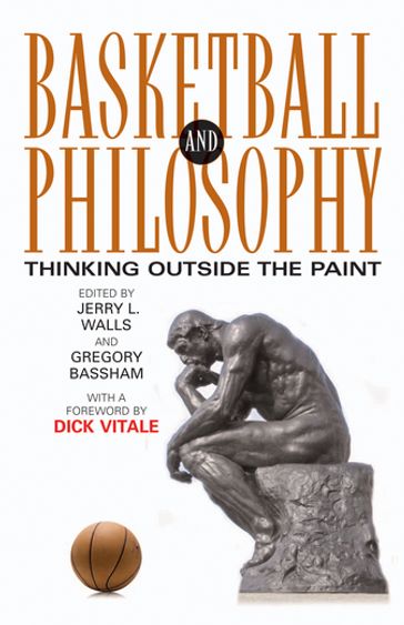 Basketball and Philosophy - Jerry L. L. Walls - Gregory Bassham - Dick Vitale
