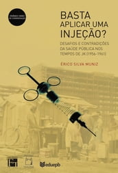 Basta aplicar uma injeção? Desafios e contradições da saúde pública nos tempos de JK (1956-1961)