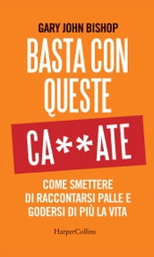 Basta con queste ca**ate