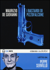 I Bastardi di Pizzofalcone letto da Peppe Servillo. Audiolibro. CD Audio formato MP3