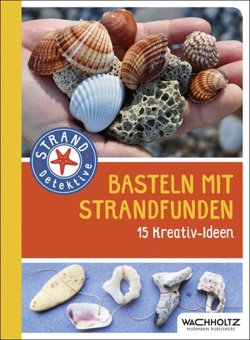 Basteln mit Strandfunden - Frank Rudolph