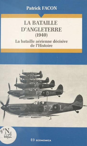 La Bataille d'Angleterre (1940) : la bataille aérienne décisive de l'Histoire - Patrick FACON