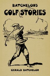 Batchelor s Golf Stories