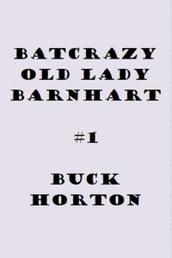 Batcrazy Old Lady Barnhart: Part 1