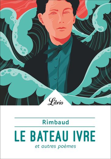 Le Bateau ivre et autres poèmes - Arthur Rimbaud