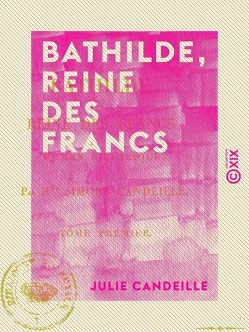 Bathilde, reine des Francs - Tome I - Julie Candeille