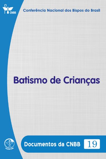 Batismo de Crianças - Documentos da CNBB 19 - Digital - Conferência Nacional dos Bispos do Brasil