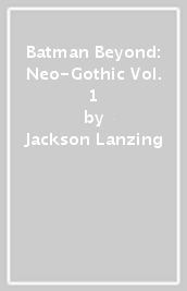 Batman Beyond: Neo-Gothic Vol. 1