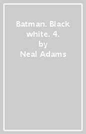 Batman. Black & white. 4.