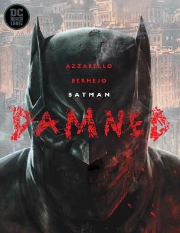 Batman: Damned - Brian Azzarello - Lee Bermejo