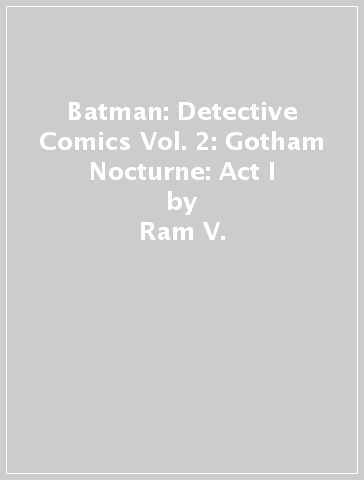 Batman: Detective Comics Vol. 2: Gotham Nocturne: Act I - Ram V. - Rafael Albuqueque