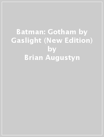Batman: Gotham by Gaslight (New Edition) - Brian Augustyn