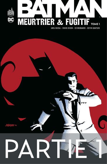 Batman - Meurtrier & fugitif - Tome 1 - Partie 1 - Chuck Dixon - DEVIN GRAYSON - Ed Brubaker - Greg Rucka