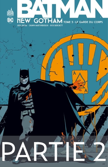 Batman - New Gotham - Tome 3 - Partie 2 - Greg Rucka - Jeph Loeb