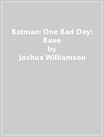 Batman: One Bad Day: Bane - Joshua Williamson - Howard Porter