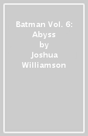 Batman Vol. 6: Abyss