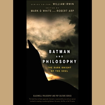 Batman and Philosophy - Robert Arp - William Irwin - Mark D. White