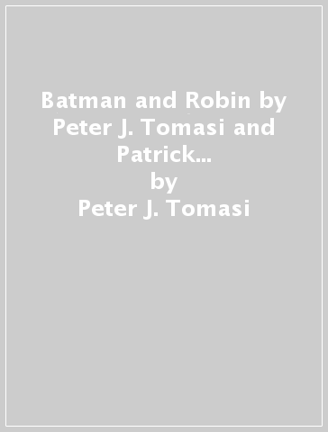 Batman and Robin by Peter J. Tomasi and Patrick Gleason Book One - Peter J. Tomasi - Patrick Gleason