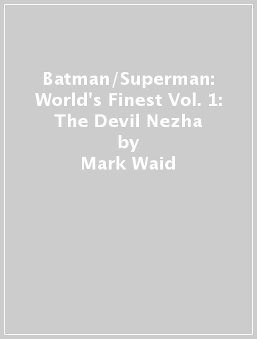 Batman/Superman: World's Finest Vol. 1: The Devil Nezha - Mark Waid - Dan Mora