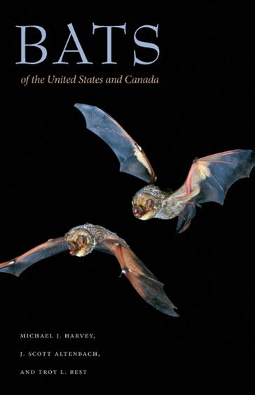 Bats of the United States and Canada - J. Scott Altenbach - Michael J. Harvey - Troy L. Best