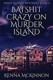 Batshit Crazy On Murder Island