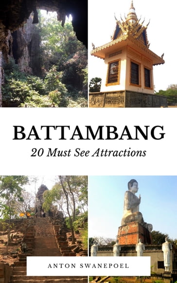 Battambang: 20 Must See Attractions - Anton Swanepoel