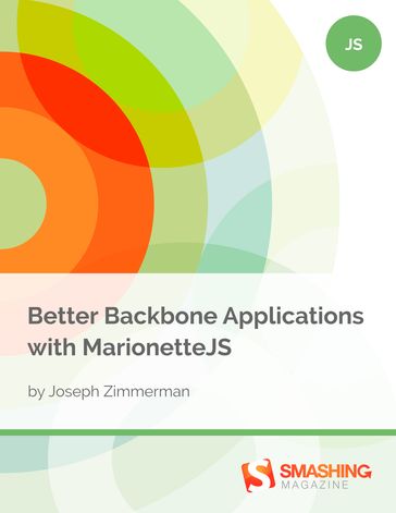 Batter Backbone Applications With MarionetteJS - Joseph Zimmerman