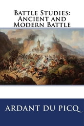 Battle Studies: Ancient and Modern Battle