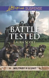 Battle Tested (Military K-9 Unit, Book 7) (Mills & Boon Love Inspired Suspense)