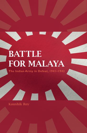 Battle for Malaya - Kaushik Roy