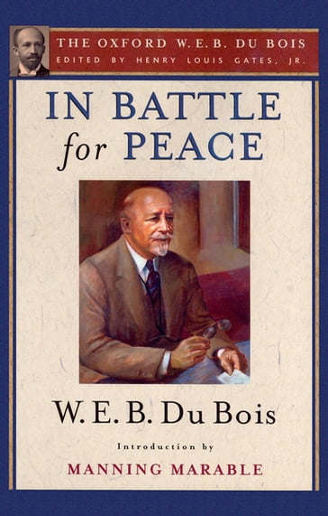 In Battle for Peace (The Oxford W. E. B. Du Bois) - W. E. B. Du Bois