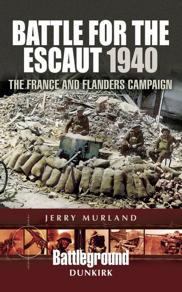 Battle for the Escaut, 1940 - Jerry Murland