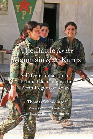 Battle for the Mountain of the Kurds - Thomas Schmidinger - Andrej Grubai