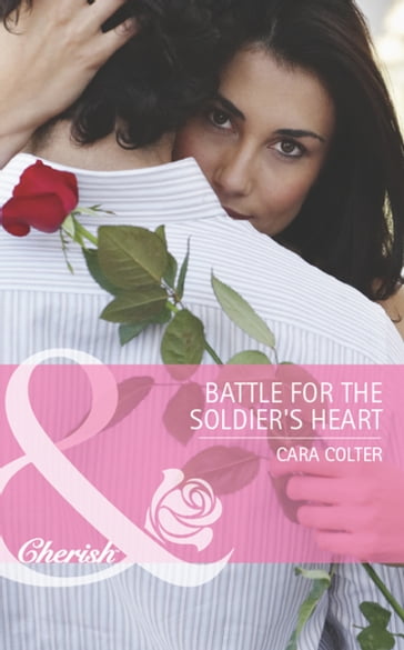 Battle for the Soldier's Heart (Mills & Boon Cherish) - Cara Colter