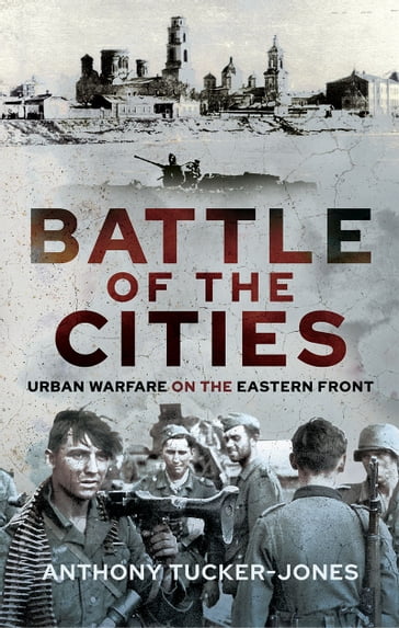 Battle of the Cities - Anthony Tucker-Jones