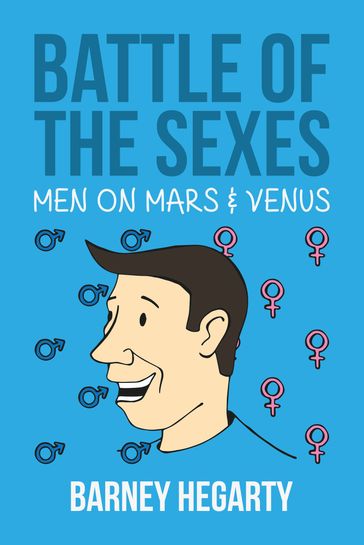Battle of the Sexes: Men on Mars and Venus - Barney Hegarty