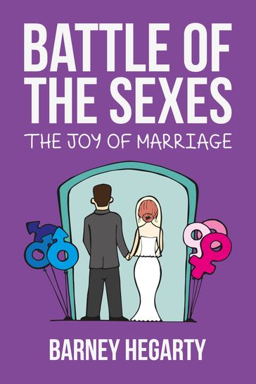 Battle of the Sexes: The Joy of Marriage - Barney Hegarty
