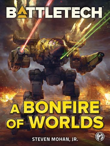 BattleTech: A Bonfire of Worlds - Jr. Steven Mohan