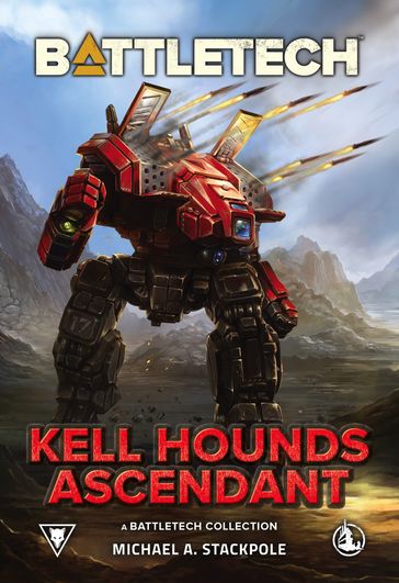 BattleTech: Kell Hounds Ascendant - Michael A. Stackpole