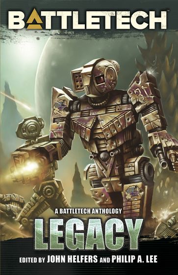 BattleTech: Legacy - Editor John Helfers - Philip A. Lee