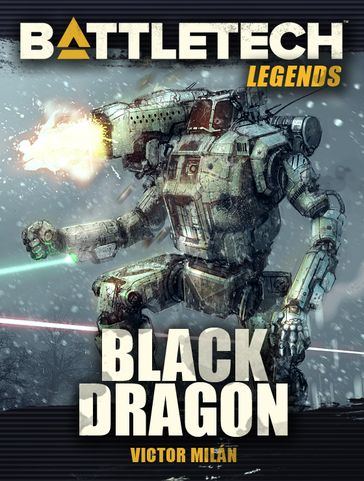 BattleTech Legends: Black Dragon - Victor Milán